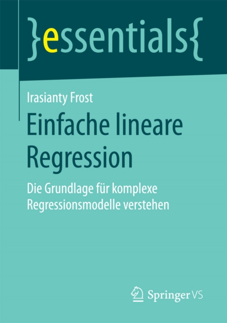 Einfache lineare Regression : Die Grundlage fur komplexe Regressionsmodelle verstehen, EPUB eBook