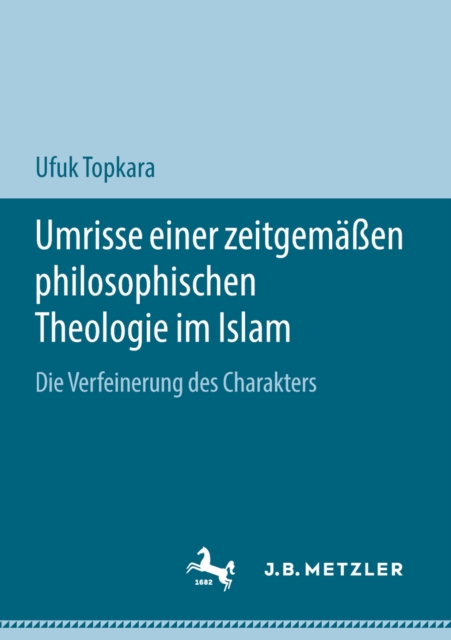 Umrisse einer zeitgemaen philosophischen Theologie im Islam : Die Verfeinerung des Charakters, PDF eBook