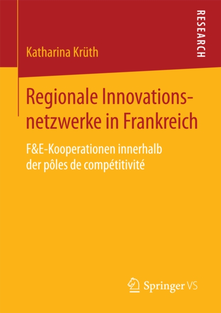 Regionale Innovationsnetzwerke in Frankreich : F&E-Kooperationen innerhalb der poles de competitivite, PDF eBook