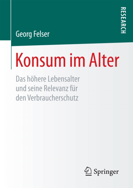 Konsum im Alter : Das hohere Lebensalter und seine Relevanz fur den Verbraucherschutz, EPUB eBook