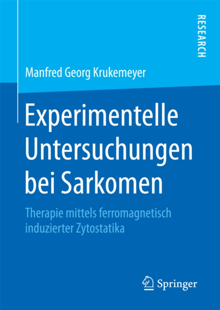 Experimentelle Untersuchungen bei Sarkomen : Therapie mittels ferromagnetisch induzierter Zytostatika, PDF eBook