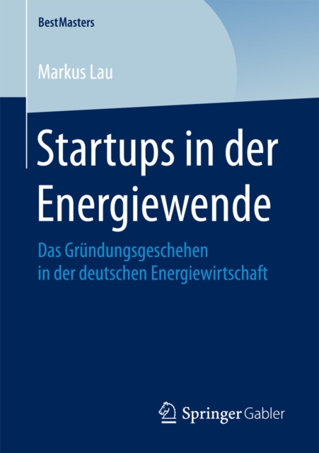 Startups in der Energiewende : Das Grundungsgeschehen in der deutschen Energiewirtschaft, PDF eBook