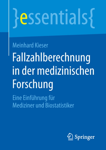 Fallzahlberechnung in der medizinischen Forschung : Eine Einfuhrung fur Mediziner und Biostatistiker, EPUB eBook