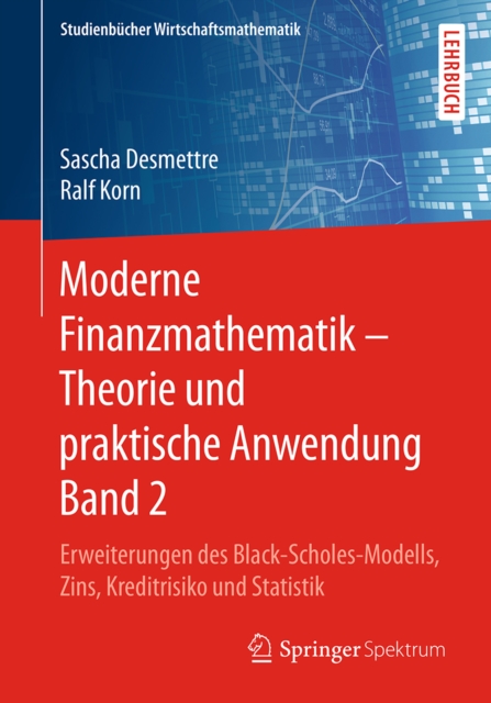Moderne Finanzmathematik - Theorie und praktische Anwendung Band 2 : Erweiterungen des Black-Scholes-Modells, Zins, Kreditrisiko und Statistik, EPUB eBook