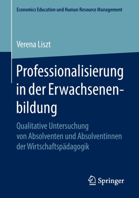 Professionalisierung in der Erwachsenenbildung : Qualitative Untersuchung von Absolventen und Absolventinnen der Wirtschaftspadagogik, PDF eBook