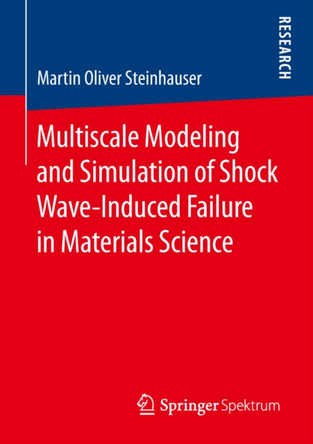 Multiscale Modeling and Simulation of Shock Wave-Induced Failure in Materials Science, PDF eBook