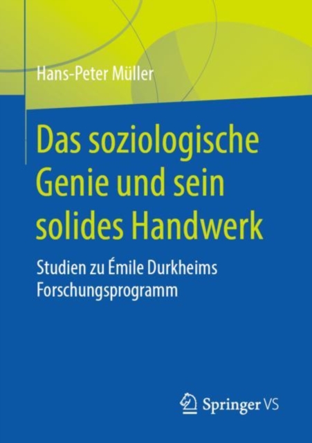 Das soziologische Genie und sein solides Handwerk : Studien zu Emile Durkheims Forschungsprogramm, PDF eBook