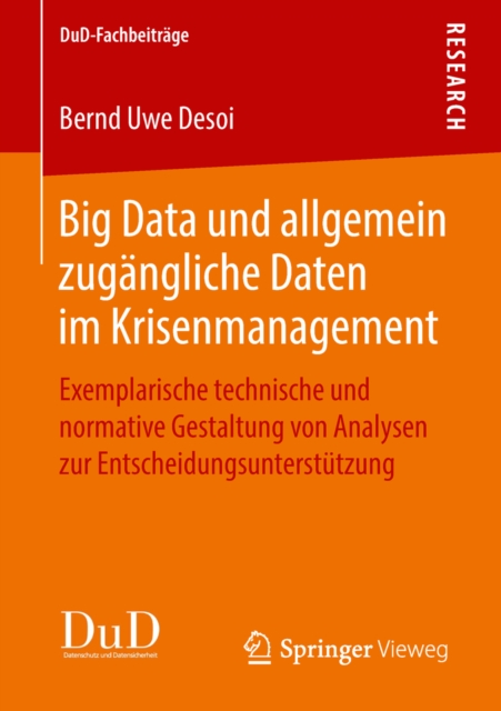 Big Data und allgemein zugangliche Daten im Krisenmanagement : Exemplarische technische und normative Gestaltung von Analysen zur Entscheidungsunterstutzung, PDF eBook