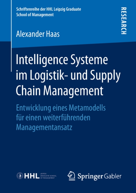Intelligence Systeme im Logistik- und Supply Chain Management : Entwicklung eines Metamodells fur einen weiterfuhrenden Managementansatz, PDF eBook