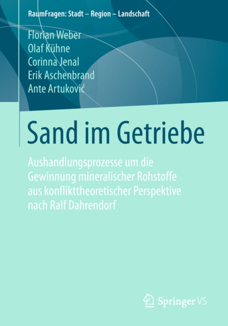 Sand im Getriebe : Aushandlungsprozesse um die Gewinnung mineralischer Rohstoffe aus konflikttheoretischer Perspektive nach Ralf Dahrendorf, PDF eBook