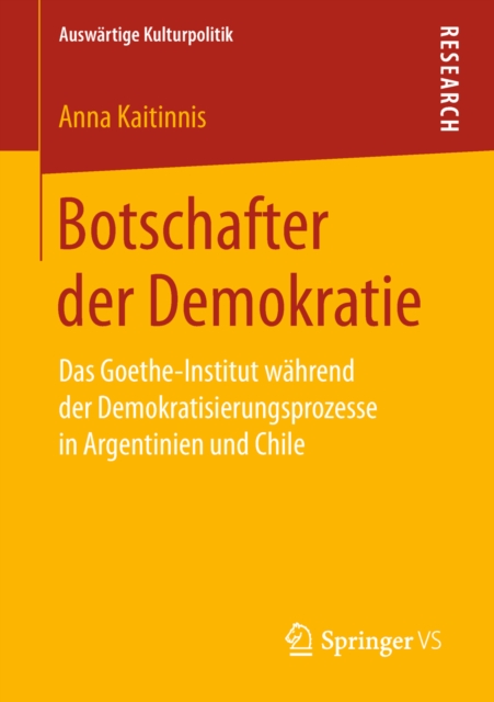 Botschafter der Demokratie : Das Goethe-Institut wahrend der Demokratisierungsprozesse in Argentinien und Chile, PDF eBook
