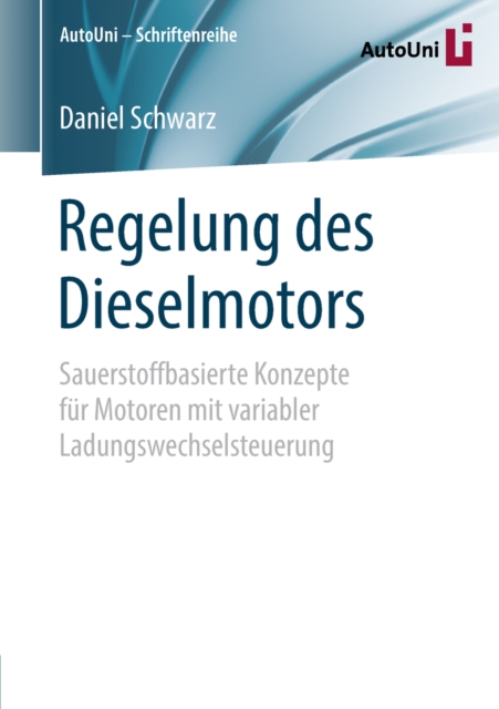 Regelung des Dieselmotors : Sauerstoffbasierte Konzepte fur Motoren mit variabler Ladungswechselsteuerung, PDF eBook