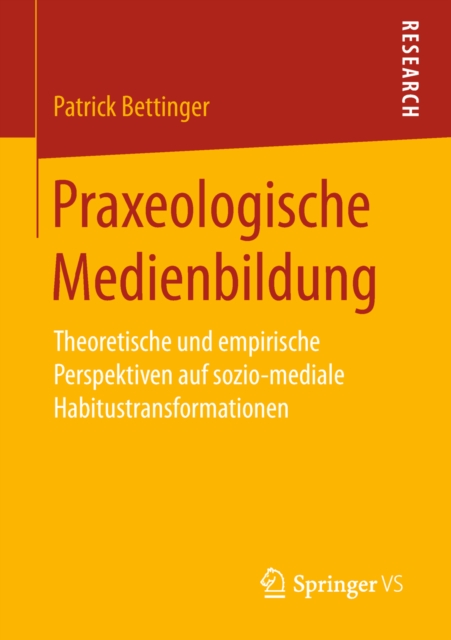 Praxeologische Medienbildung : Theoretische und empirische Perspektiven auf sozio-mediale Habitustransformationen, EPUB eBook
