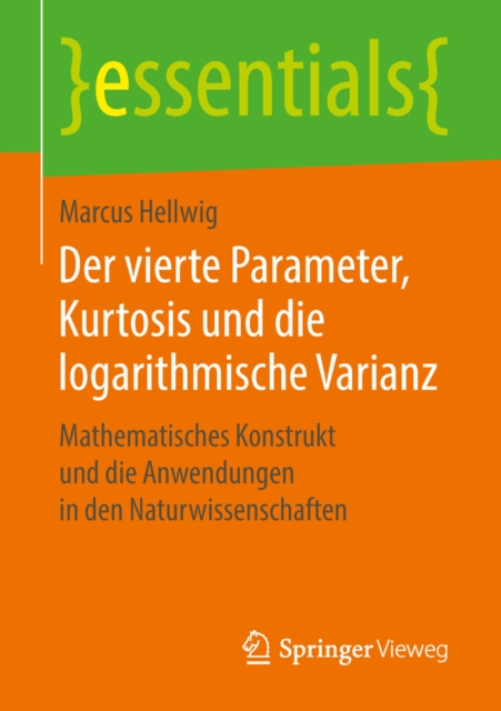 Der vierte Parameter, Kurtosis und die logarithmische Varianz : Mathematisches Konstrukt und die Anwendungen in den Naturwissenschaften, EPUB eBook