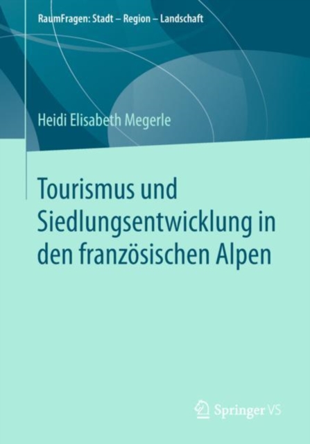 Tourismus und Siedlungsentwicklung in den franzosischen Alpen, PDF eBook