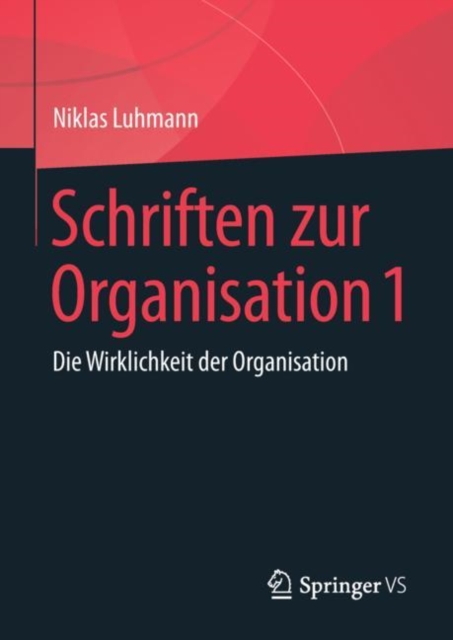 Schriften zur Organisation 1 : Die Wirklichkeit der Organisation, PDF eBook