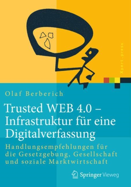 Trusted WEB 4.0 - Infrastruktur fur eine Digitalverfassung : Handlungsempfehlungen fur die Gesetzgebung, Gesellschaft und soziale Marktwirtschaft, EPUB eBook