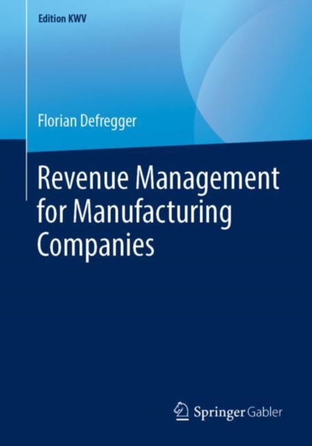 Revenue Management for Manufacturing Companies, PDF eBook