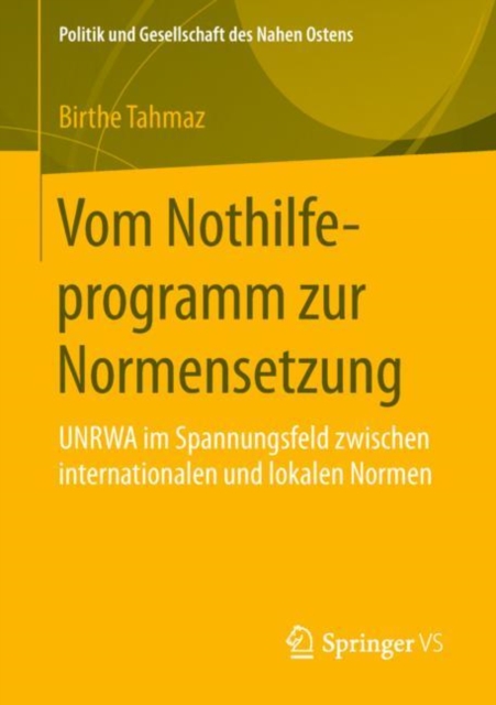 Vom Nothilfeprogramm zur Normensetzung : UNRWA im Spannungsfeld zwischen internationalen und lokalen Normen, PDF eBook