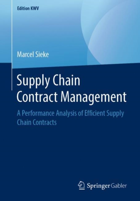 Supply Chain Contract Management : A Performance Analysis of Efficient Supply Chain Contracts, PDF eBook