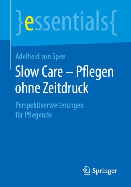 Slow Care - Pflegen ohne Zeitdruck : Perspektiverweiterungen fur Pflegende, EPUB eBook