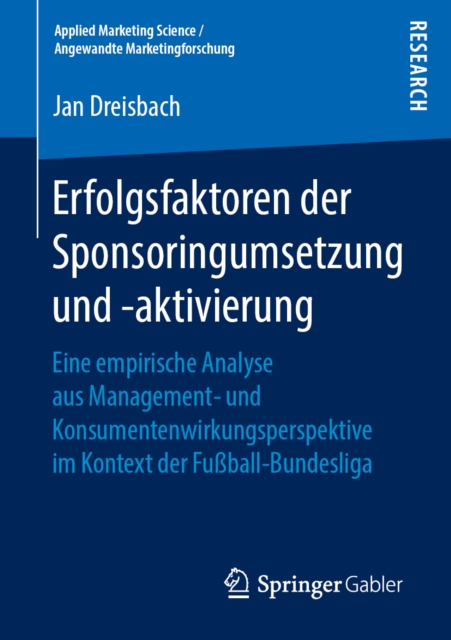 Erfolgsfaktoren der Sponsoringumsetzung und -aktivierung : Eine empirische Analyse aus Management- und Konsumentenwirkungsperspektive im Kontext der Fuball-Bundesliga, PDF eBook