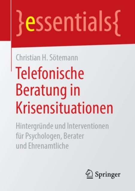 Telefonische Beratung in Krisensituationen : Hintergrunde und Interventionen fur Psychologen, Berater und Ehrenamtliche, EPUB eBook
