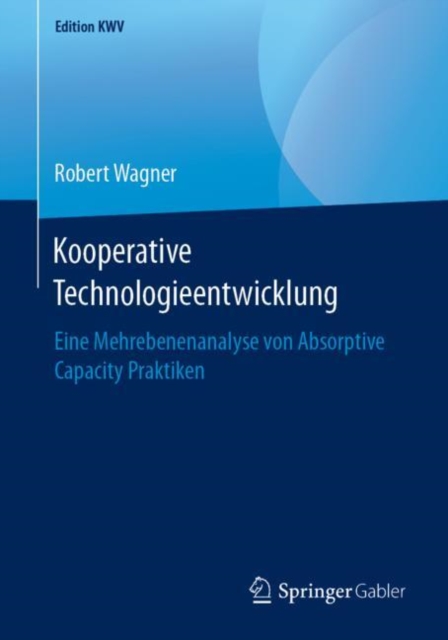 Kooperative Technologieentwicklung : Eine Mehrebenenanalyse von Absorptive Capacity Praktiken, PDF eBook