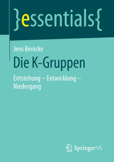 Die K-Gruppen : Entstehung - Entwicklung - Niedergang, EPUB eBook
