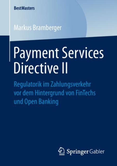 Payment Services Directive II : Regulatorik im Zahlungsverkehr vor dem Hintergrund von FinTechs und Open Banking, PDF eBook