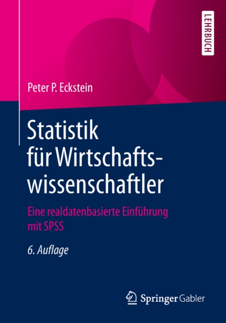 Statistik fur Wirtschaftswissenschaftler : Eine realdatenbasierte Einfuhrung mit SPSS, PDF eBook
