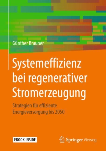 Systemeffizienz bei regenerativer Stromerzeugung : Strategien fur effiziente Energieversorgung bis 2050, EPUB eBook