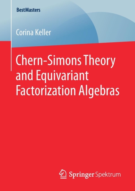 Chern-Simons Theory and Equivariant Factorization Algebras, Paperback / softback Book