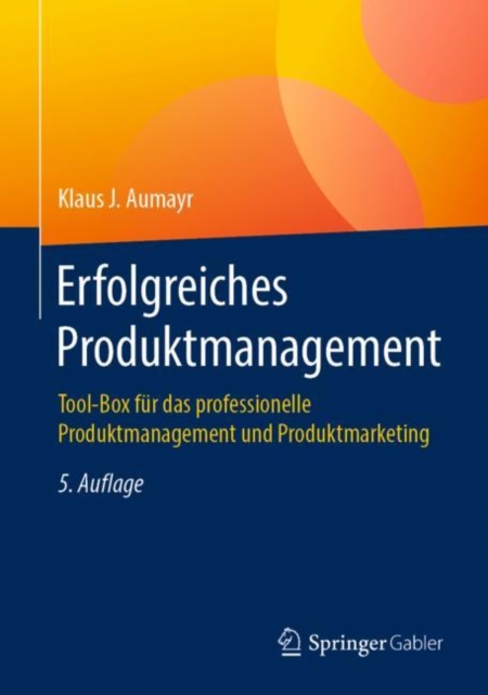 Erfolgreiches Produktmanagement : Tool-Box fur das professionelle Produktmanagement und Produktmarketing, EPUB eBook