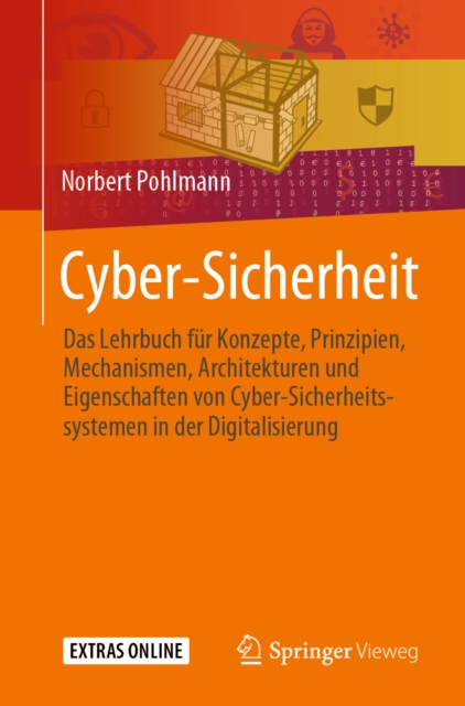 Cyber-Sicherheit : Das Lehrbuch fur Konzepte, Prinzipien, Mechanismen, Architekturen und  Eigenschaften von Cyber-Sicherheitssystemen in der Digitalisierung, EPUB eBook