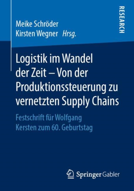 Logistik im Wandel der Zeit - Von der Produktionssteuerung zu vernetzten Supply Chains : Festschrift fur Wolfgang Kersten zum 60. Geburtstag, PDF eBook