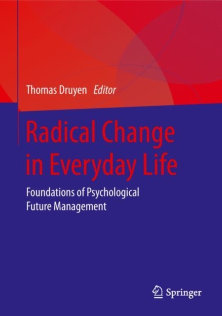 Radical Change in Everyday Life : Foundations of Psychological Future Management, Hardback Book