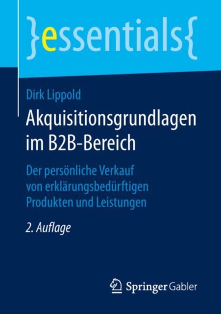 Akquisitionsgrundlagen im B2B-Bereich : Der personliche Verkauf von erklarungsbedurftigen Produkten und Leistungen, EPUB eBook