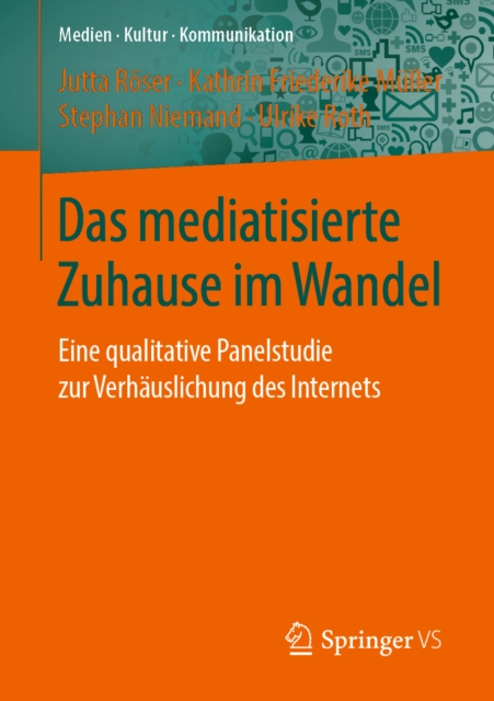 Das mediatisierte Zuhause im Wandel : Eine qualitative Panelstudie zur Verhauslichung des Internets, PDF eBook