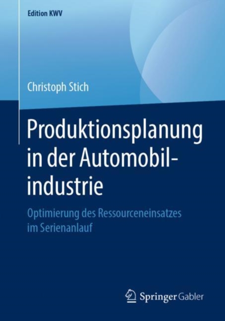 Produktionsplanung in der Automobilindustrie : Optimierung des Ressourceneinsatzes im Serienanlauf, PDF eBook