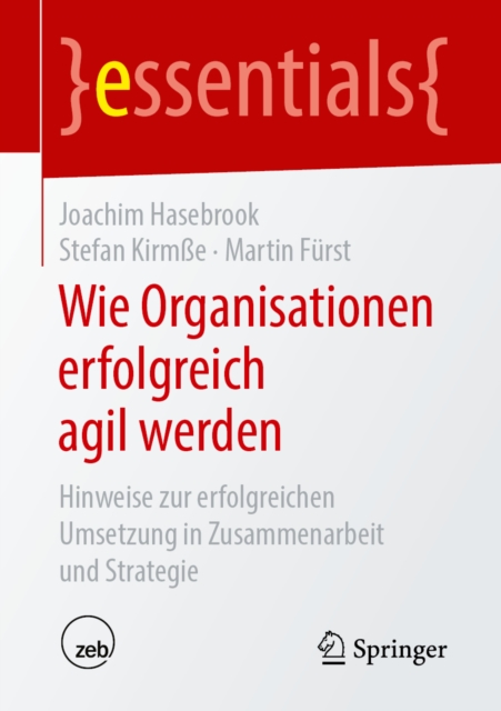 Wie Organisationen erfolgreich agil werden : Hinweise zur erfolgreichen Umsetzung in Zusammenarbeit und Strategie, EPUB eBook