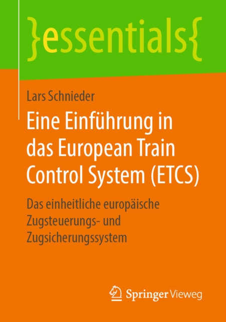 Eine Einfuhrung in das European Train Control System (ETCS) : Das einheitliche europaische Zugsteuerungs- und Zugsicherungssystem, EPUB eBook
