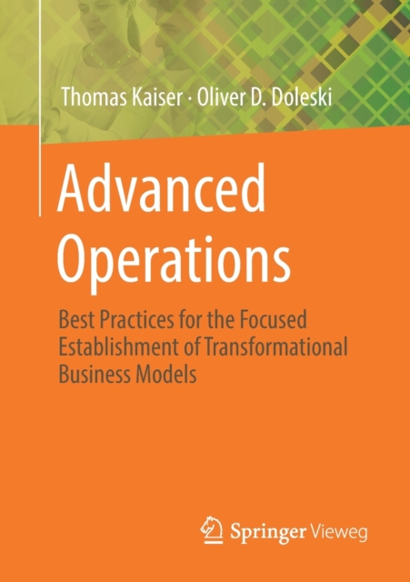 Advanced Operations : Best Practices for the Focused Establishment of Transformational Business Models, Paperback / softback Book
