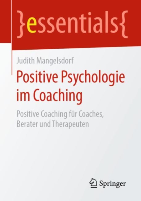 Positive Psychologie im Coaching : Positive Coaching fur Coaches, Berater und Therapeuten, EPUB eBook