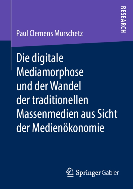 Die digitale Mediamorphose und der Wandel der traditionellen Massenmedien aus Sicht der Medienokonomie, PDF eBook