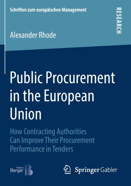 Public Procurement in the European Union : How Contracting Authorities Can Improve Their Procurement Performance in Tenders, Paperback / softback Book