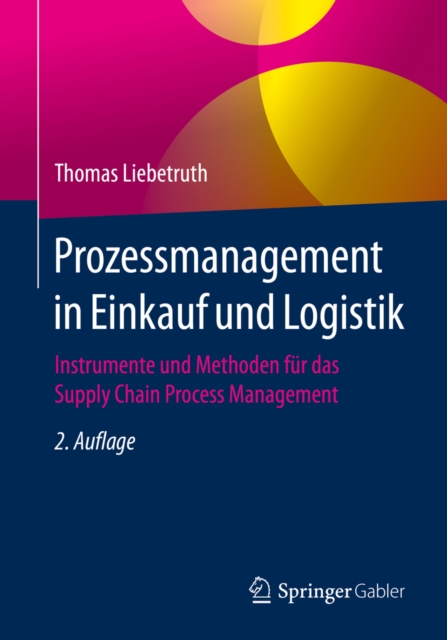 Prozessmanagement in Einkauf und Logistik : Instrumente und Methoden fur das Supply Chain Process Management, PDF eBook