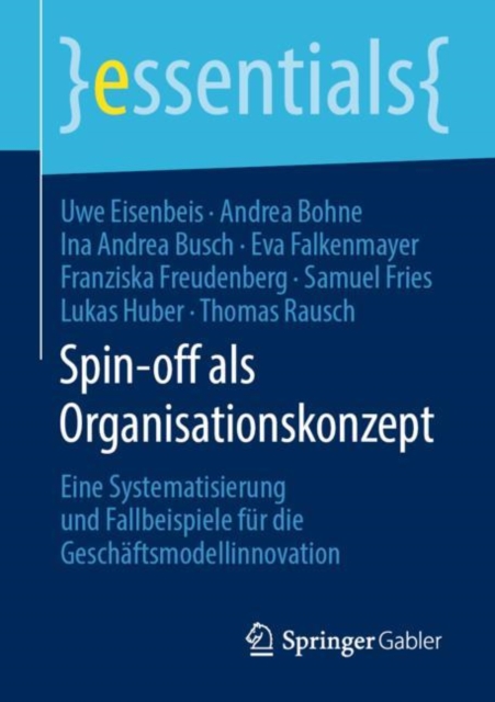 Spin-off als Organisationskonzept : Eine Systematisierung und Fallbeispiele fur die Geschaftsmodellinnovation, EPUB eBook