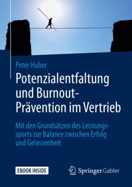 Potenzialentfaltung und Burnout-Pravention im Vertrieb : Mit den Grundsatzen des Leistungssports zur Balance zwischen Erfolg und Gelassenheit, EPUB eBook