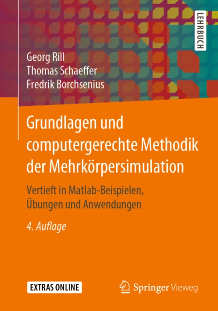Grundlagen und computergerechte Methodik der Mehrkorpersimulation : Vertieft in Matlab-Beispielen, Ubungen und Anwendungen, PDF eBook